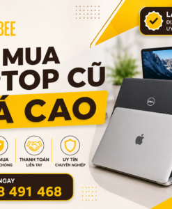 Thu mua laptop cũ giá cao tại Lapbee, định giá nhanh và thanh toán ngay.